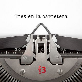 Tres en la carretera. Radio 3